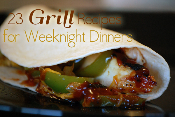 Grill recipes for weeknight dinners
