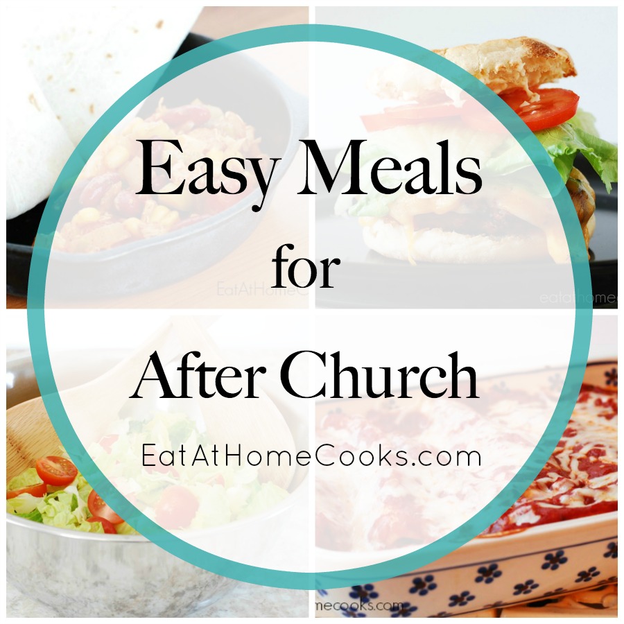 Easy Meals for After Church