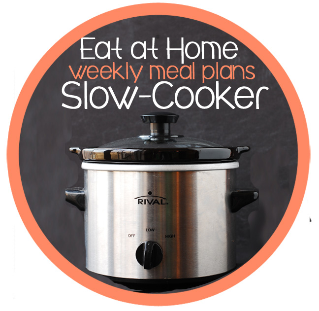 eat at home weekly meal plan slow cooker button