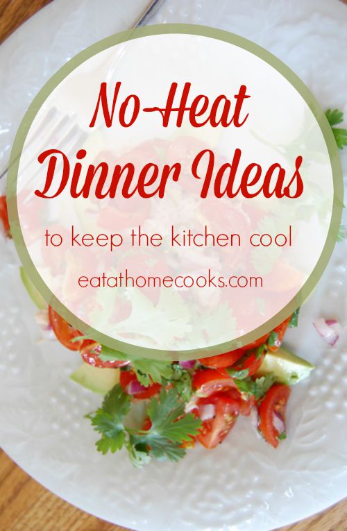 No Heat Dinners to keep the kitchen cool
